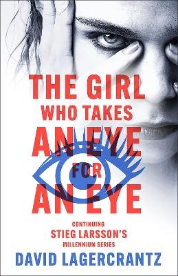 The Girl Who Takes an Eye for an Eye - David Lagercrantz