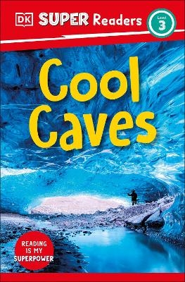 DK Super Readers Level 3 Cool Caves -  Dk