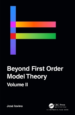 Beyond First Order Model Theory, Volume II - 