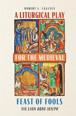 A Liturgical Play for the Medieval Feast of Fools - Robert C. Lagueux