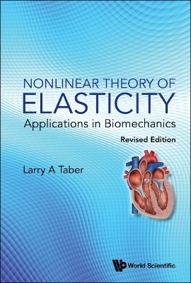 Nonlinear Theory Of Elasticity: Applications In Biomechanics (Revised Edition) - Larry A Taber