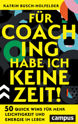 Für Coaching habe ich keine Zeit! - Katrin Busch-Holfelder