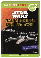 SUPERLESER! Star Wars™ Raumschiffe der Galaxis - Tori Kosara, Laura Buller