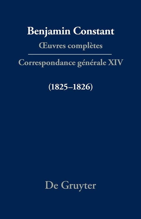 Benjamin Constant: Œuvres complètes. Correspondance générale / Correspondance générale 1825–1826 - 