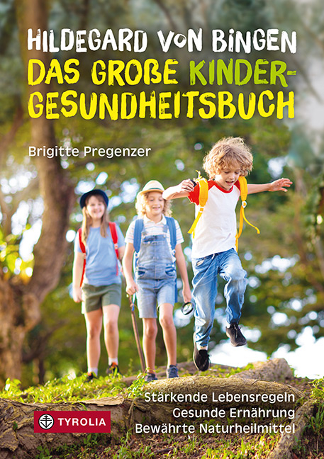 Hildegard von Bingen – das große Kinder-Gesundheitsbuch - Brigitte Pregenzer