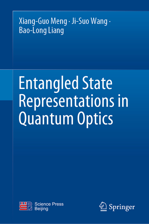 Entangled State Representations in Quantum Optics - Xiang-Guo Meng, Ji-Suo Wang, Bao-Long Liang