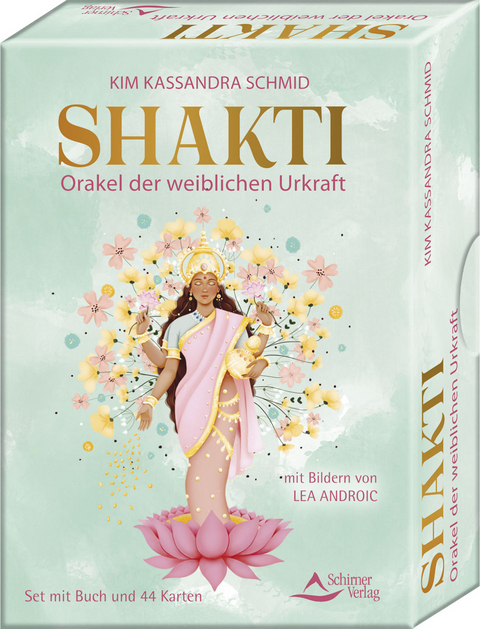 Shakti – Orakel der weiblichen Urkraft - Kim Kassandra Schmid, Androić Lea