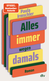 Alles immer wegen damals - Paula Irmschler