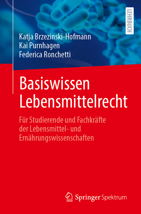 Basiswissen Lebensmittelrecht - Katja Brzezinski-Hofmann, Kai Purnhagen, Federica Ronchetti