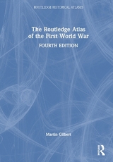 The Routledge Atlas of the First World War - Gilbert, Martin