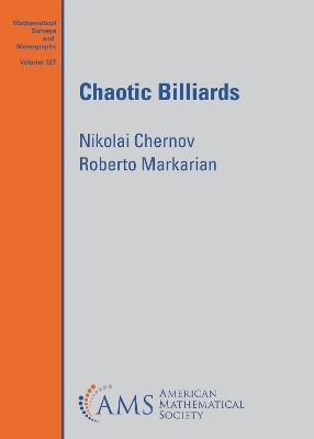 Chaotic Billiards - Nikolai Chernov, Roberto Markarian