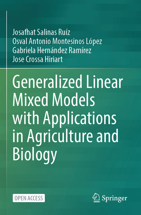 Generalized Linear Mixed Models with Applications in Agriculture and Biology - Josafhat Salinas Ruíz, Osval Antonio Montesinos López, Gabriela Hernández Ramírez, Jose Crossa Hiriart