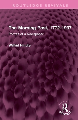 The Morning Post, 1772-1937 - Wilfrid Hindle