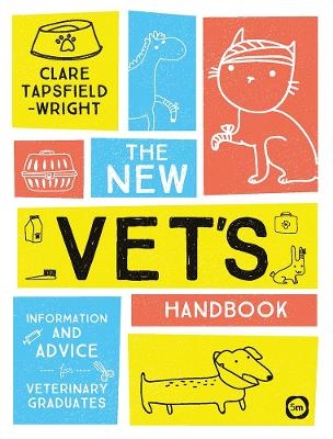 The New Vet’s Handbook: Information and Advice for Veterinary Graduates - Clare Tapsfield-Wright