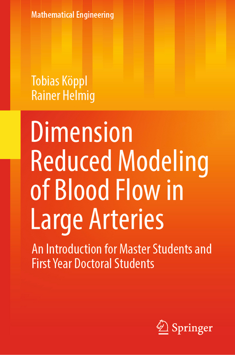 Dimension Reduced Modeling of Blood Flow in Large Arteries - Tobias Köppl, Rainer Helmig