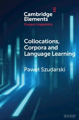 Collocations, Corpora and Language Learning - Paweł Szudarski