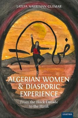 Algerian Women and Diasporic Experience - Latefa Narriman Guemar