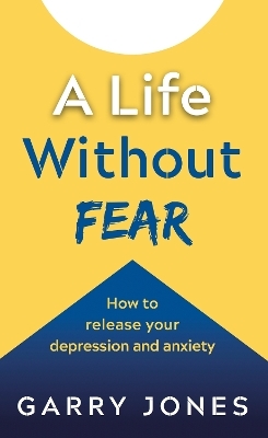 A Life Without Fear - Garry Jones