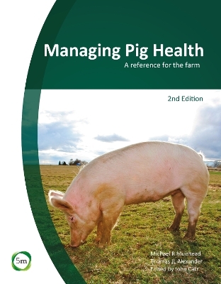 Managing Pig Health 2nd Edition: A Reference for the Farm - 