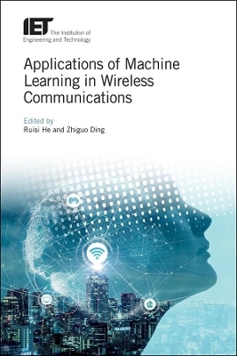 Applications of Machine Learning in Wireless Communications - 