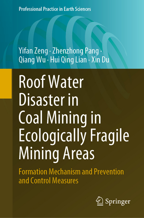 Roof Water Disaster in Coal Mining in Ecologically Fragile Mining Areas - Yifan Zeng, Zhenzhong Pang, Qiang Wu, Hui Qing Lian, Xin Du