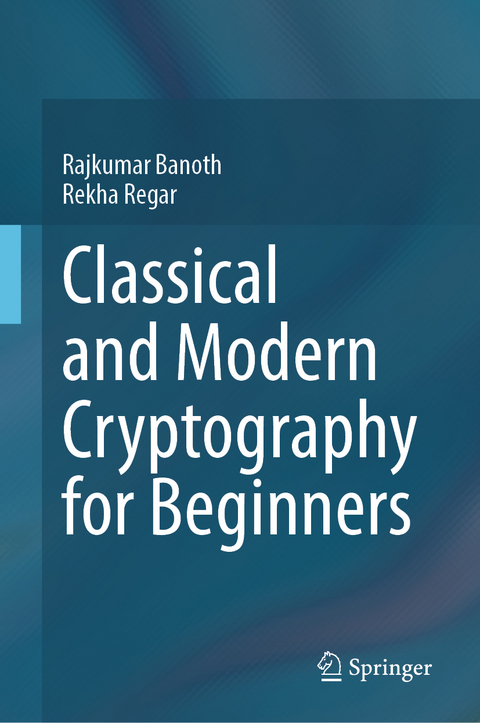 Classical and Modern Cryptography for Beginners - Rajkumar Banoth, Rekha Regar