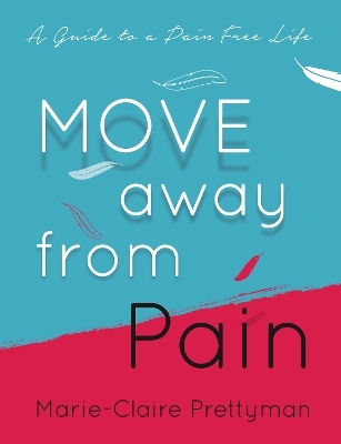 MOVE Away from Pain - Marie-Claire Prettyman