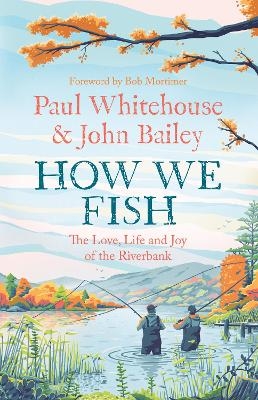 How We Fish - Paul Whitehouse, John Bailey