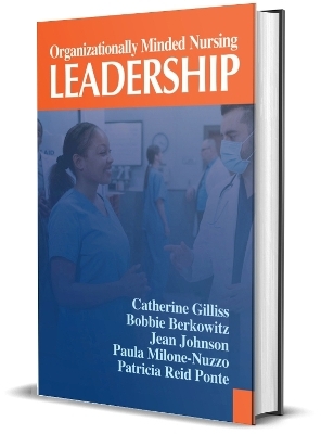 Organizationally Minded Nursing Leadership - Catherine Gilliss, Bobbie Berkowitz, Jean Johnson