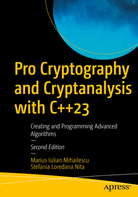 Pro Cryptography and Cryptanalysis with C++23 - Marius Iulian Mihailescu, Stefania Loredana Nita