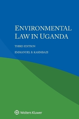 Environmental Law in Uganda - Emmanuel B Kasimbazi