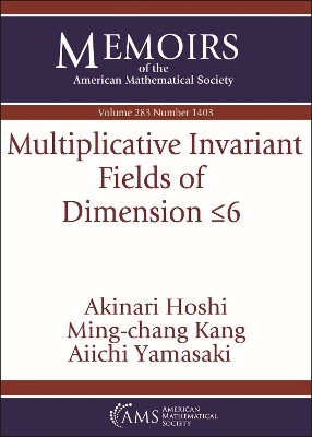 Multiplicative Invariant Fields of Dimension $/leq 6$ - Akinari Hoshi, Ming-Chang Kang, Aiichi Yamasaki