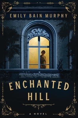 Enchanted Hill - Emily Bain Murphy