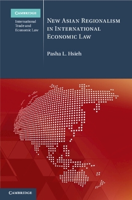 New Asian Regionalism in International Economic Law - Pasha L. Hsieh