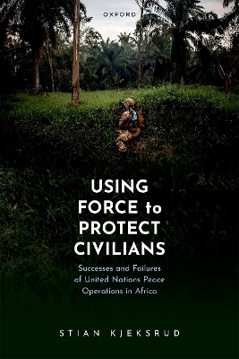 Using Force to Protect Civilians - Stian Kjeksrud