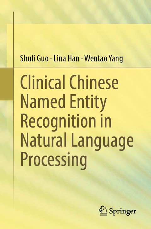 Clinical Chinese Named Entity Recognition in Natural Language Processing - Shuli Guo, Lina Han, Wentao Yang