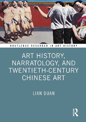 Art History, Narratology, and Twentieth-Century Chinese Art - Lian Duan