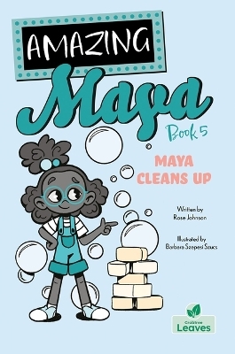 Maya Cleans Up - Rose Johnson