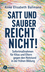 Satt und sauber reicht nicht! - Anke Elisabeth Ballmann