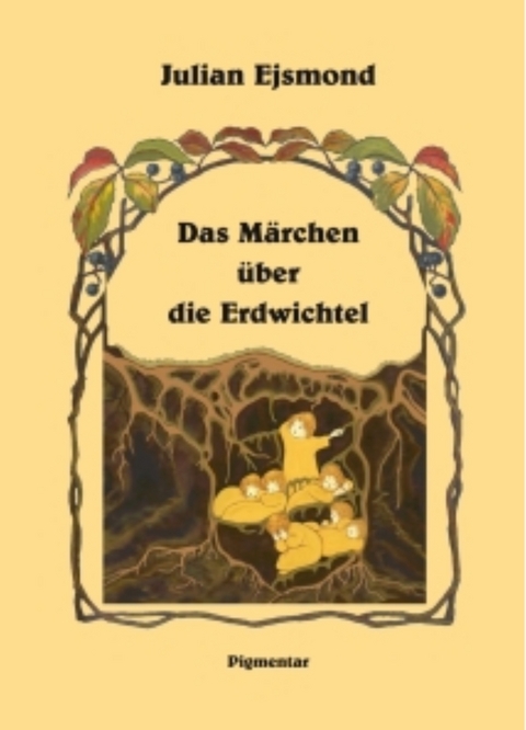 Das Märchen über die Erdwichtel - Julian Ejsmond