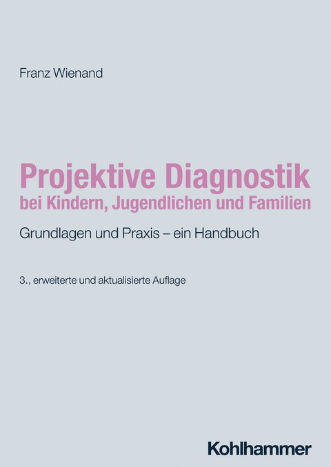 Projektive Diagnostik bei Kindern, Jugendlichen und Familien - Franz Wienand