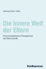 Die innere Welt der Eltern - Gertraud Diem-Wille