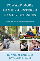 Toward More Family-Centered Family Sciences -  Howard M. Bahr,  Kathleen S. Bahr