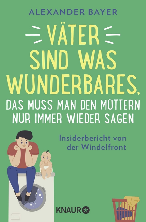 Väter sind was Wunderbares, das muss man den Müttern nur immer wieder sagen - Alexander Bayer