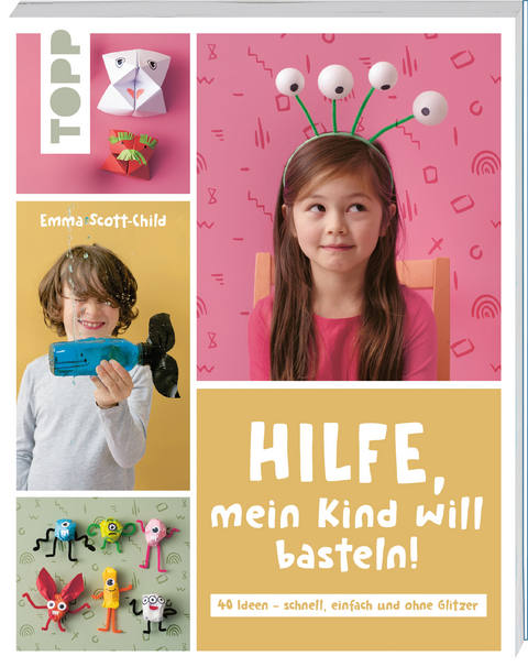 Hilfe, mein Kind will basteln! - Emma Scott-Child