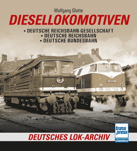 Diesellokomotiven - Wolfgang Glatte