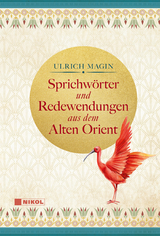 Sprichwörter und Redewendungen aus dem Alten Orient - Ulrich Magin