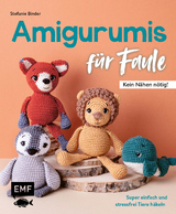 Amigurumis für Faule – kein Nähen nötig! - Stefanie Binder