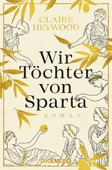 Wir Töchter von Sparta - Claire Heywood