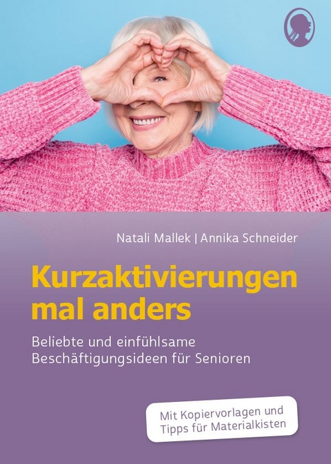 Kurzaktivierungen mal anders. Beliebte und einfühlsame 10-Minuten-Aktivierungen für Senioren. Mit Kopiervorlagen und Materialkisten für Aktivierungen. - Natali Mallek, Annika Schneider